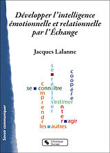 Broché Développer l'intelligence émotionnelle et relationnelle par l'échange de Jacques Lalanne