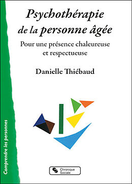 Broché Psychothérapie de la personne âgée : pour une présence chaleureuse et respectueuse de Danielle Thiébaud