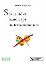 Broché Sexualité et handicaps : dix fausses bonnes idées de Denis Vaginay