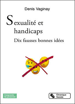 Broché Sexualité et handicaps : dix fausses bonnes idées de Denis Vaginay