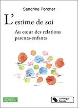 Broschiert L'estime de soi : au coeur des relations parents-enfants von Sandrine Porcher