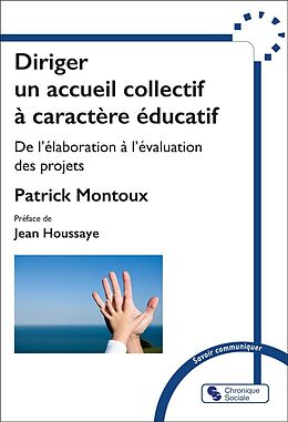 Broché Diriger un accueil collectif à caractère éducatif : de l'élaboration à l'évaluation des projets de Patrick Montoux