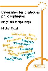 Broché Diversifier les pratiques philosophiques : éloge des temps longs de Michel Tozzi