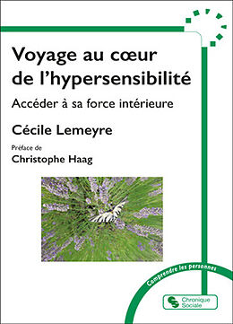 Broché Voyage au coeur de l'hypersensibilité : accéder à sa force intérieure de Cécile Lemeyre