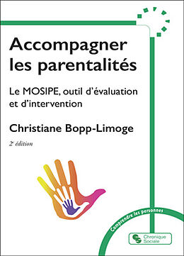 Broché Accompagner les parentalités : le MOSIPE, outil d'évaluation et d'intervention de Christiane Bopp-Limoge