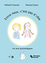 Broché Entre nous, c'est pas d'rôle : les jeux psychologiques de Nathalie; Foulon, Pascale Francols