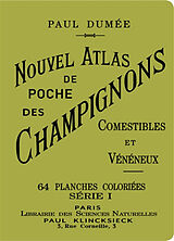 Broché Nouvel atlas de poche des champignons comestibles et vénéneux : les plus répandus. Notions générales sur les champign... de Paul Dumée