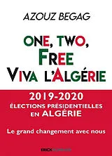 Broschiert One, two, free, viva l'Algérie : les Algériens de la diaspora au service du Hirak dans leur pays d'origine : manifest... von Begag Azouz Arhab Rachid