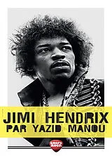Broschiert Jimi Hendrix : un guitariste au paradis von Yazid Manou