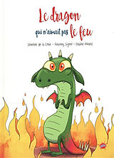 Broschiert Le dragon qui n'aimait pas le feu von Séverine de; Signol, Anthony; Roland, P. La Croix
