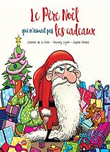 Broschiert Le Père Noël qui n'aimait pas les cadeaux von Séverine de; Signol, Anthony; Roland, P. La Croix