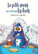 Broschiert La petite souris qui n'aimait pas les dents von Séverine; Roland, Pauline Delacroix