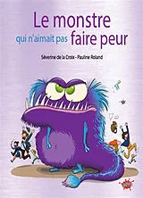 Broschiert Le monstre qui n'aimait pas faire peur von Séverine de; Roland, Pauline La Croix