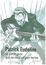 Prosa Le petit gars qui se roulait par terre von Patrick Eudeline