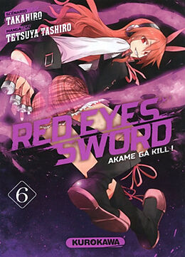 Broché Red eyes sword : akame ga kill !. Vol. 6 de Tetsuya Takahiro; Tashiro