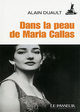 Broché Dans la peau de Maria Callas de Alain Duault