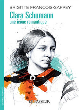 Broché Clara Schumann : une icône romantique de Brigitte François-Sappey