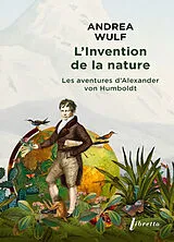 Broschiert L'invention de la nature : les aventures d'Alexander von Humboldt von Andrea Wulft