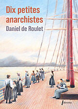 Broschiert Dix petites anarchistes von Daniel de Roulet