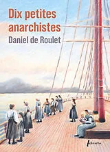 Broschiert Dix petites anarchistes von Daniel de Roulet