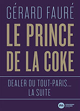 Broschiert Le prince de la coke : dealer du tout-Paris... la suite von Gérard Fauré