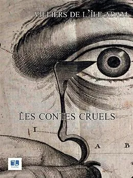 E-Book (epub) Les contes cruels von Auguste De Villiers De L'Isle-Adam
