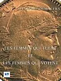 E-Book (epub) Les femmes qui tuent et les femmes qui votent von Alexandre Dumas Fils