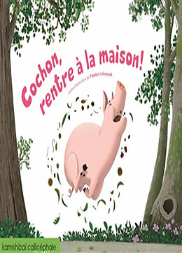 Broché Cochon, rentre à la maison ! de Yannick Lefrançois