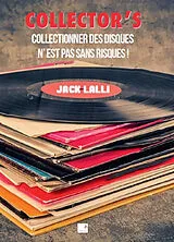 Broschiert Collector's : collectionner des disques n'est pas sans risques ! von Jacques Lalli