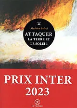 Kartonierter Einband Attaquer la terre et le soleil von Mathieu Belezi