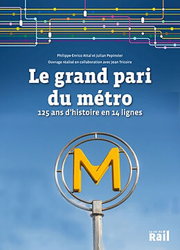 Broché Le grand pari du métro : 125 ans d'histoire en 14 lignes de Philippe-Enrico; Pépinster, Julian Attal