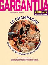 Revue Gargantua : l'histoire par le menu. Le champagne : les bulles du pouvoir et de la séduction de Revue