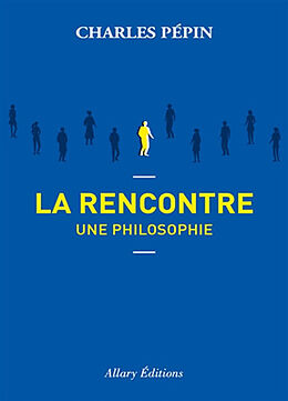 Broschiert La rencontre, une philosophie von Charles Pépin