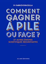 Broschiert Comment gagner à pile ou face ? : et autres énigmes scientifiques ébouriffantes von Fabrizio Bucella