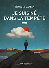 Broschiert Je suis né dans la tempête von Jérôme Colin
