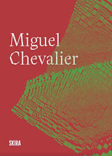 Broché Miguel Chevalier : exposition, Saint-Pierre-de-Varengeville, Centre d'art contemporain de la Matmut-Daniel Havis, du ... de 