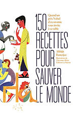 Broché 150 recettes pour sauver le monde : quand un prix Nobel d'économie vous invite à sa table de Banerjee Abhijit V.