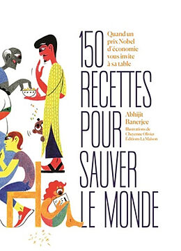 Broché 150 recettes pour sauver le monde : quand un prix Nobel d'économie vous invite à sa table de Banerjee Abhijit V.