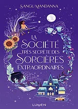 Broschiert La société très secrète des sorcières extraordinaires von Sangu Mandanna