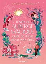 Broschiert Tenir une auberge magique : guide de survie pour sorcières von Sangu Mandanna