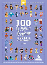 Broché 100 dieux & héros de la mythologie de 