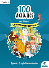 Broché 100 activités pour découvrir la mythologie grecque : apprendre la mythologie en s'amusant de 