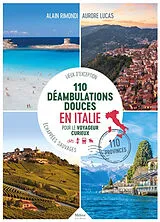Broschiert 110 déambulations douces en Italie pour le voyageur curieux : lieux d'exception en Italie : 110 provinces von Alain; Lucas, Aurore Rimondi