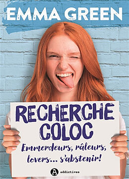 Broschiert Recherche coloc : emmerdeurs, râleurs, lovers... s'abstenir ! von Emma Green