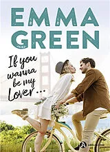 Broschiert If you wanna be my lover... von Emma Green