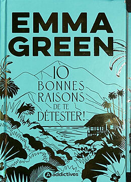 Broché 10 bonnes raisons de te détester ! de Emma Green