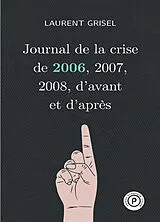 Broschiert Journal de la crise de 2006, 2007, 2008, d'avant et d'après. Vol. 1 von Grisel-l