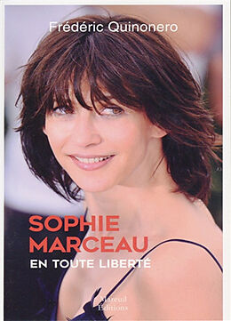 Broché Sophie Marceau : en toute liberté de Frédéric Quinonero