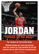 Broché Jordan, there is no next : les légendes de la NBA racontent l'héritage de Michael Jordan de Sam Smith