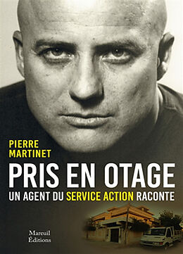 Broché Pris en otage : un agent du service Action raconte de Pierre Martinet